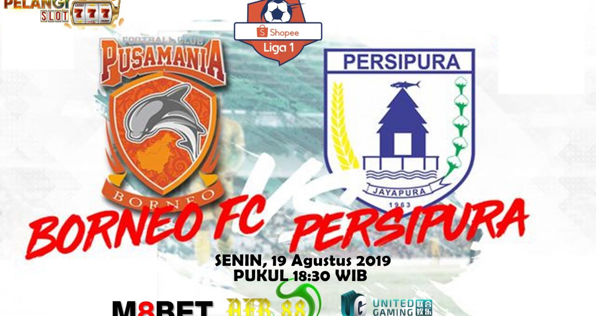 Prediksi Borneo FC Vs Persipura Jayapura 19 Agustus 2019