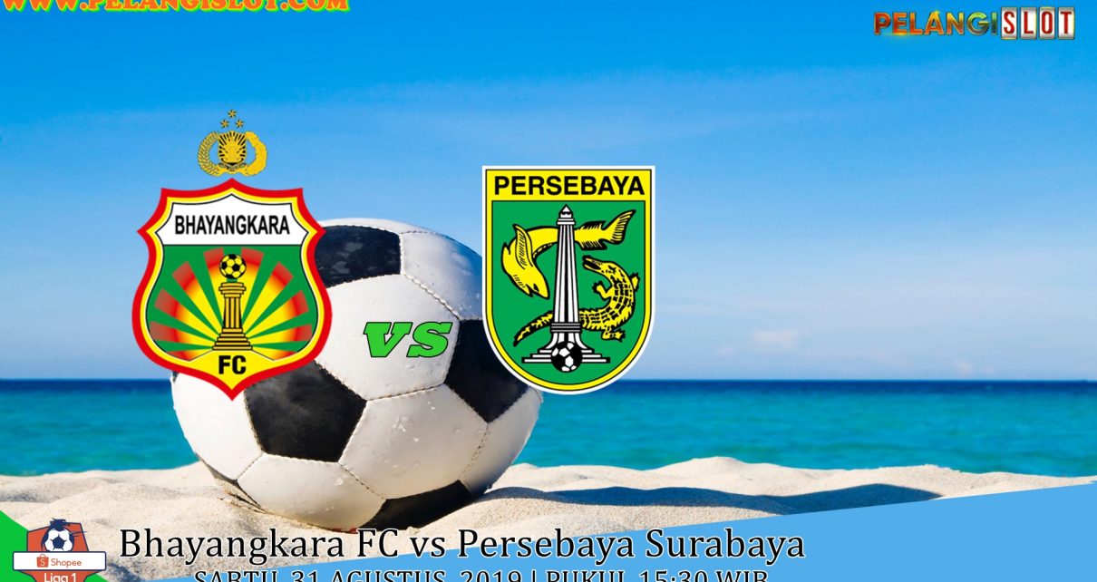 Prediksi Bhayangkara FC Vs Persebaya Surabaya 31 Agustus 2019