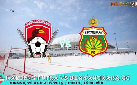 Prediksi Kalteng Putra Vs Bhayangkara FC 25 Agustus 2019