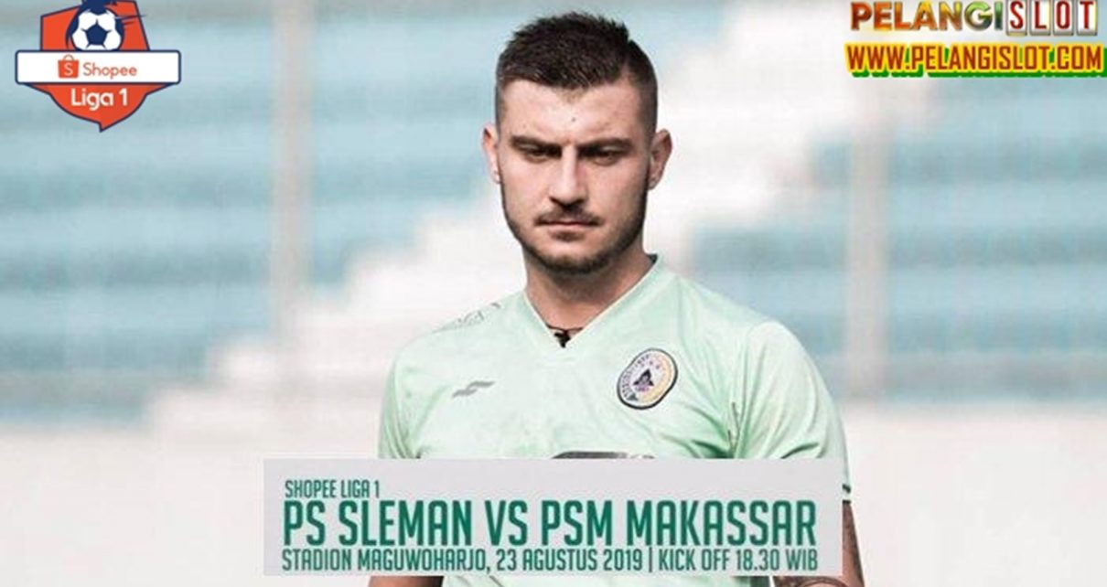 Prediksi PSS Sleman Vs PSM Makassar 23 Agustus 2019