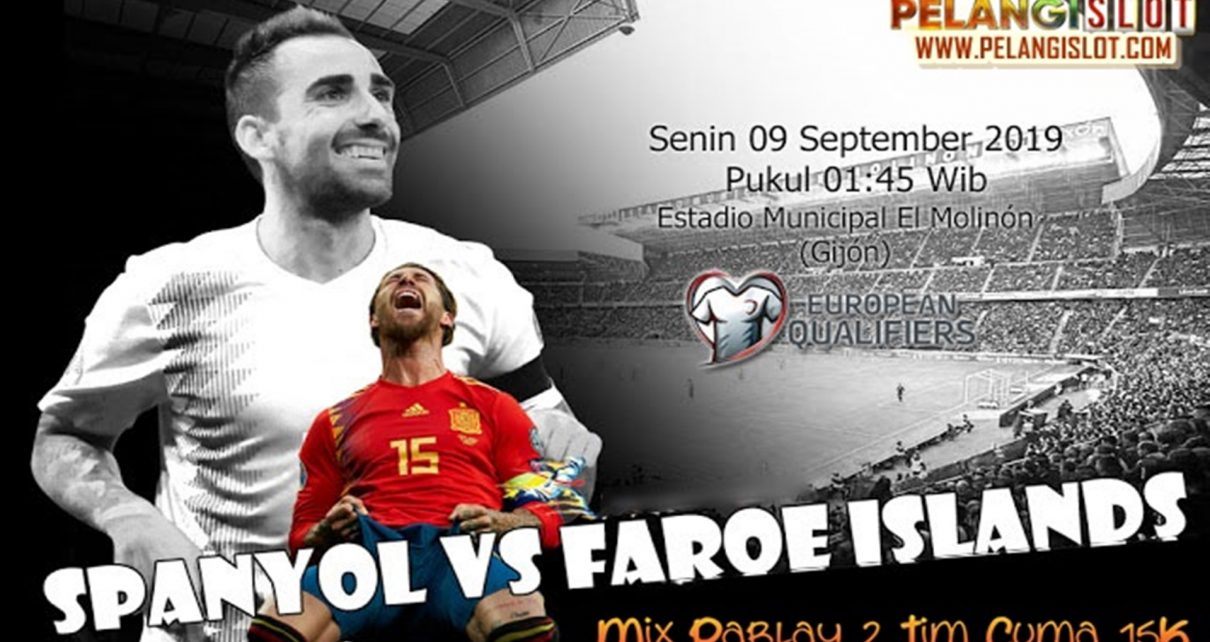 Prediksi Spanyol Vs Faroe Island 09 September 2019