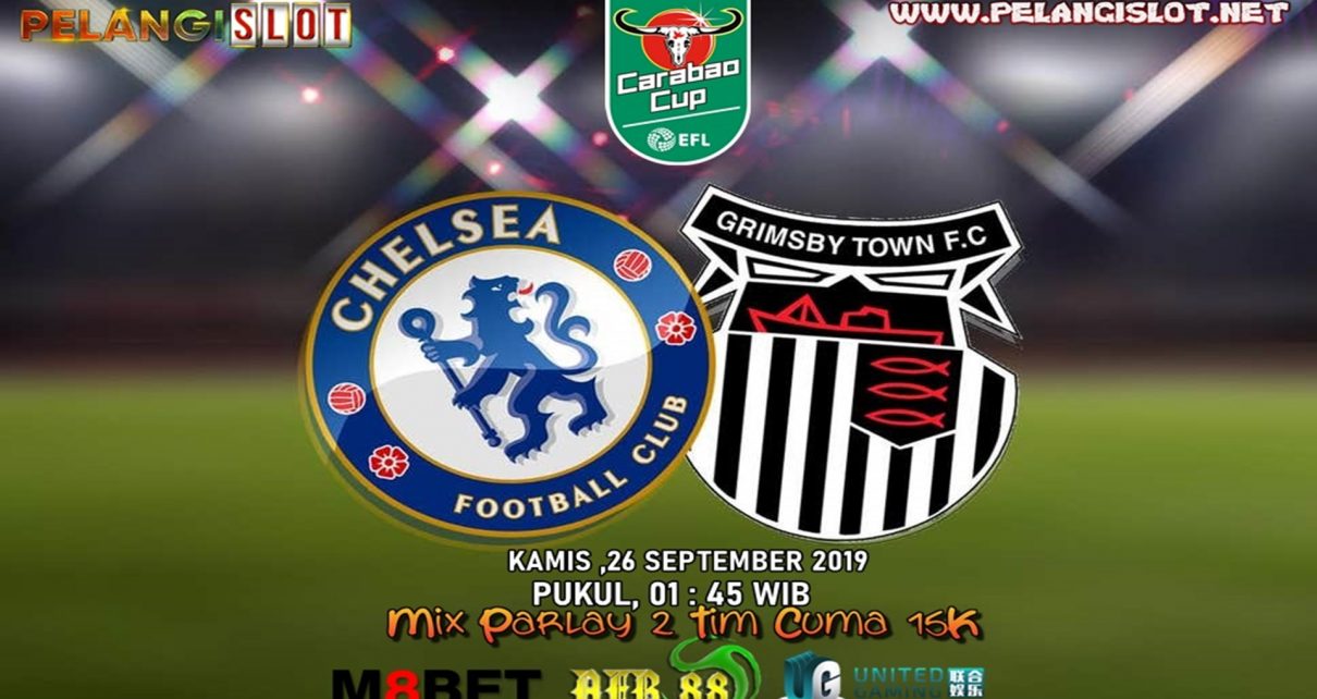 Prediksi Chelsea vs Grimsby Town 26 September 2019