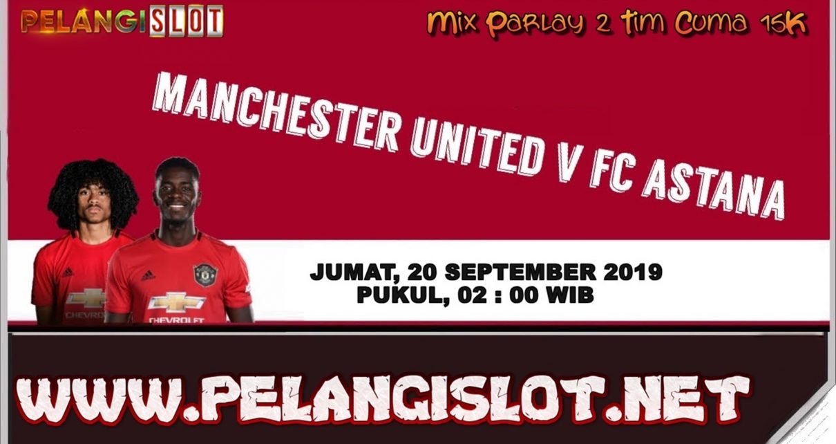 Prediksi Manchester United vs Astana 20 September 2019