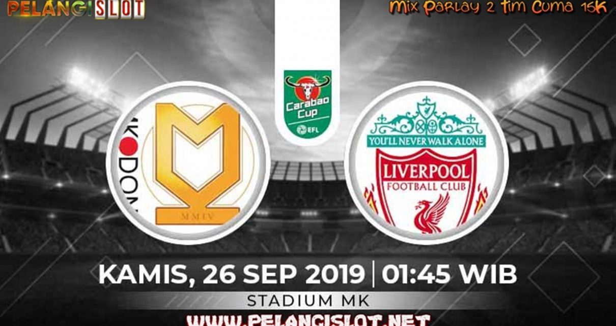 PREDIKSI MILTON KEYNES DONS VS LIVERPOOL 26 SEPTEMBER 2019