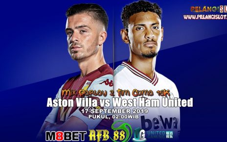 Prediksi Aston Villa Vs West Ham United 17 September 2019