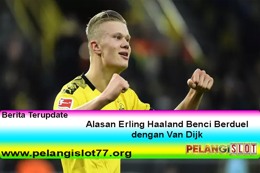 Alasan Erling Haaland Benci Berduel dengan Van Dijk