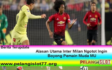 Alasan Utama Inter Milan Ngotot Ingin Boyong Pemain Muda MU
