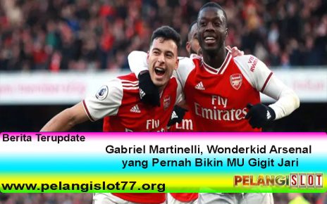 Gabriel Martinelli, Wonderkid Arsenal yang Pernah Bikin MU Gigit Jari