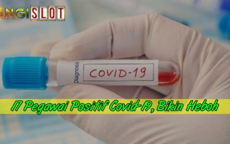 17 Pegawai Positif Covid-19 Bikin Heboh