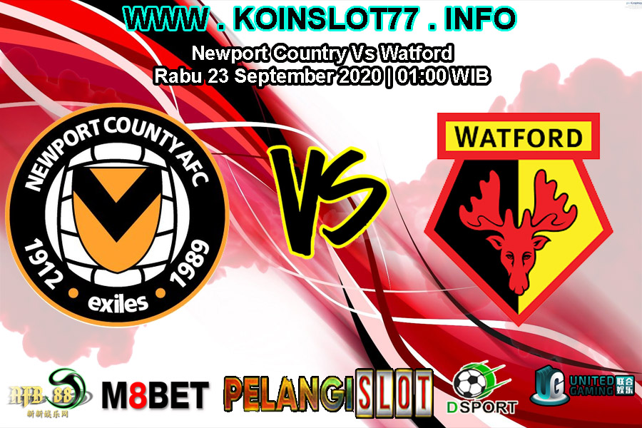 Prediksi Newport County vs Watford 23 September 2020