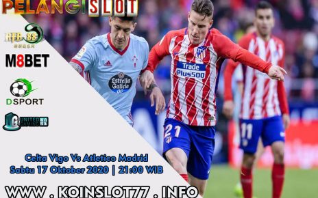 Prediksi Pertandingan Liga Spanyol Celta Vigo vs Atletico Madrid