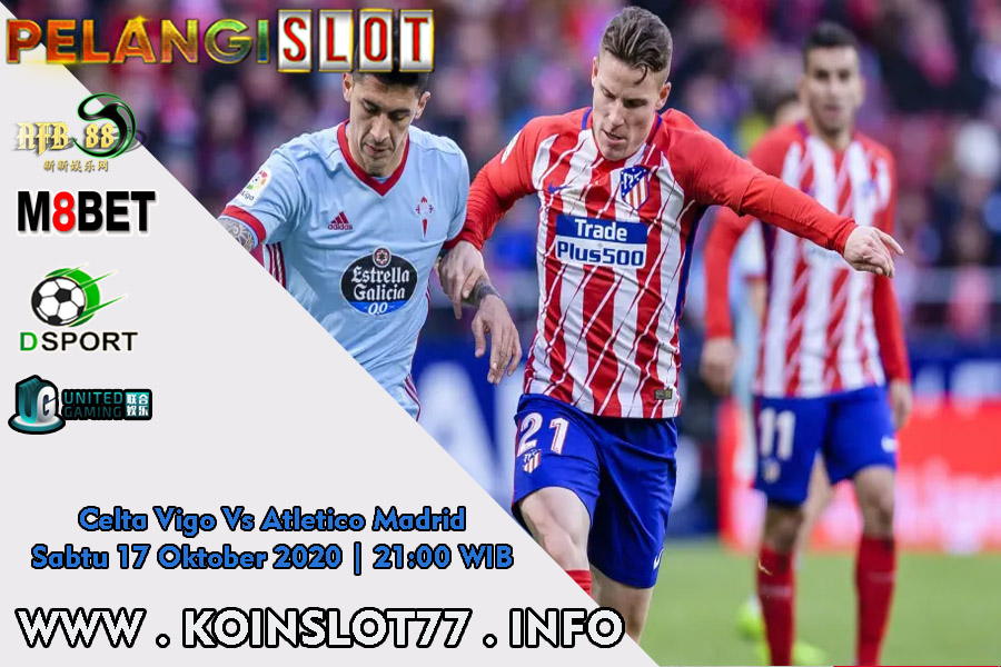 Prediksi Pertandingan Liga Spanyol Celta Vigo vs Atletico Madrid