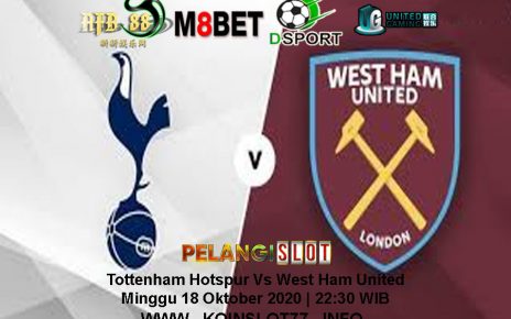 Prediksi Tottenham Hotspur vs West Ham United 18 Oktober 2020