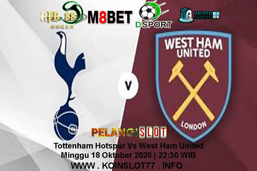 Prediksi Tottenham Hotspur vs West Ham United 18 Oktober 2020