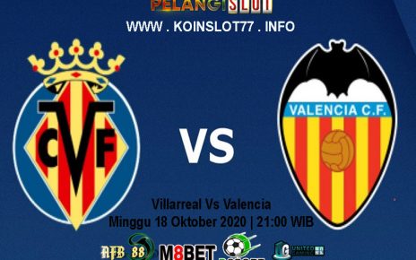 Prediksi Villarreal vs Valencia 18 Oktober 2020