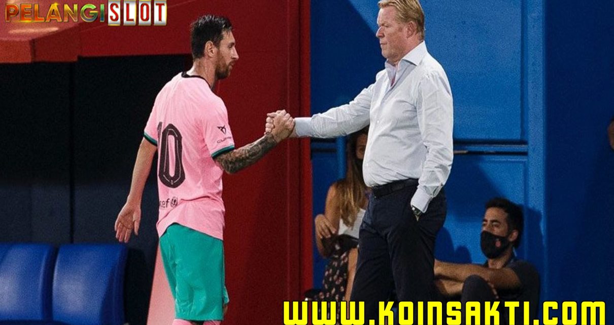 Mencadangkan Lionel Messi, Bukti Ronald Koeman Layak Dipuji