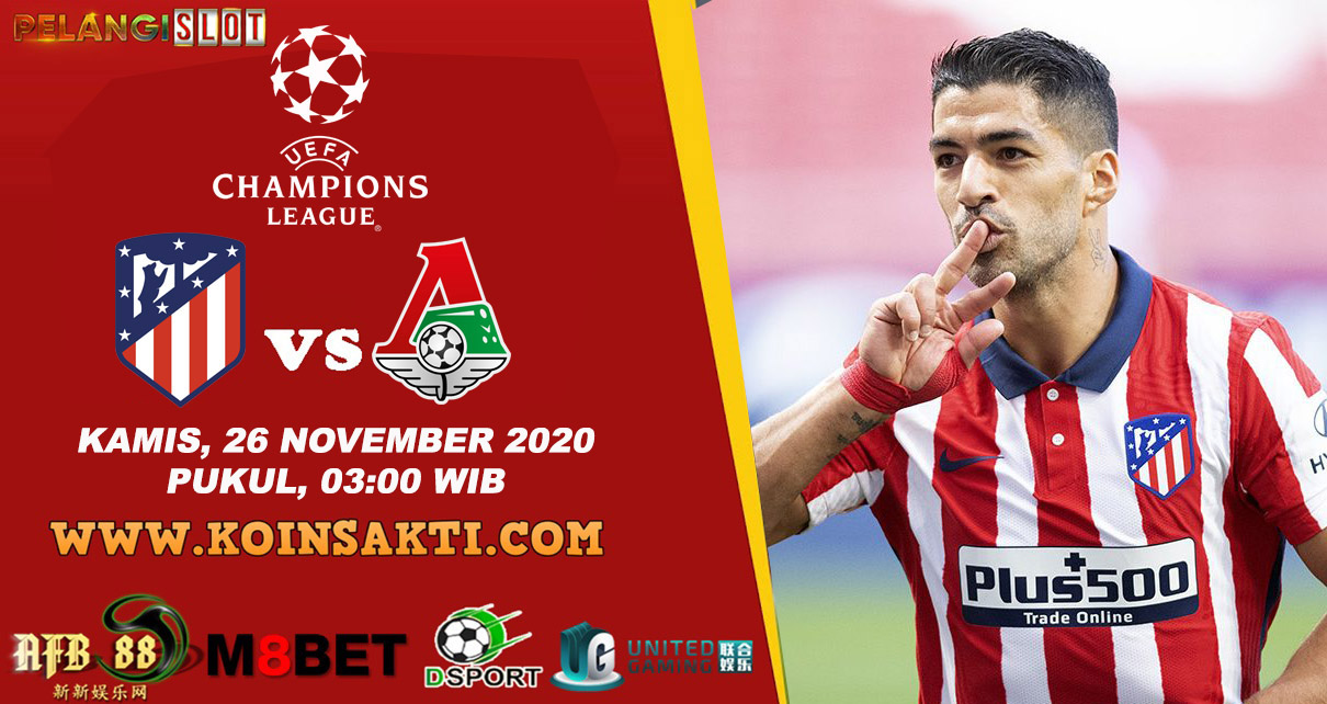 Prediksi Atletico Madrid vs Lokomotiv Moscow 26 November 2020