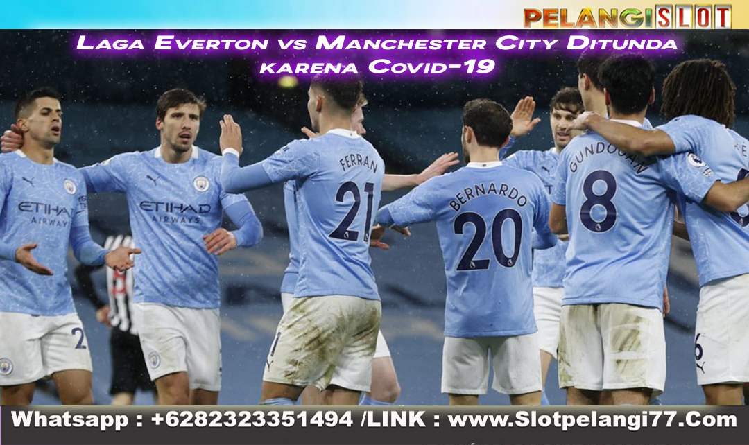 Laga Everton vs Manchester City Ditunda karena Covid-19