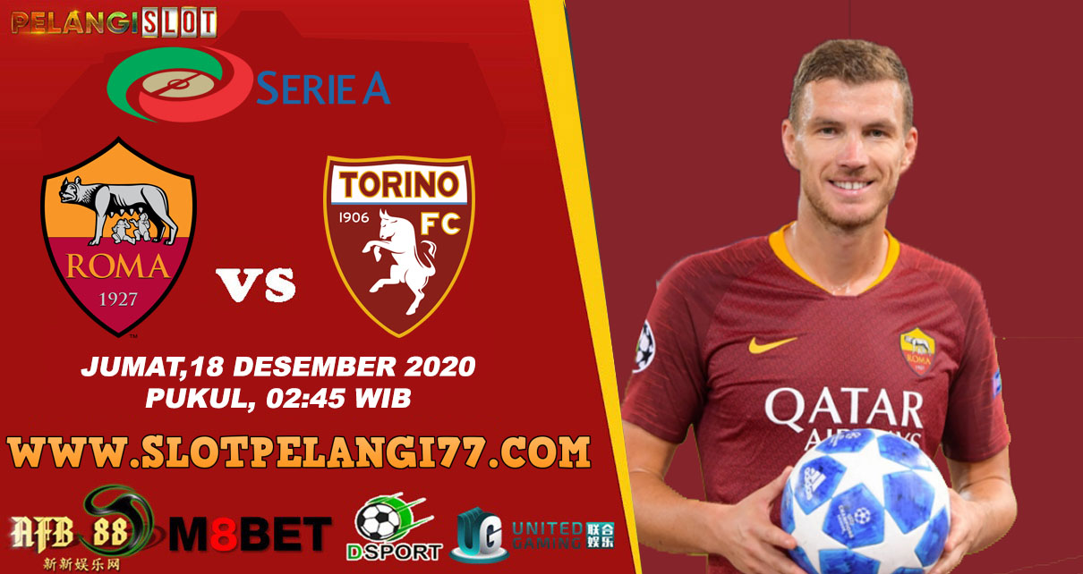 PREDIKSI AS ROMA VS TORINO 18 DESEMBER 2020