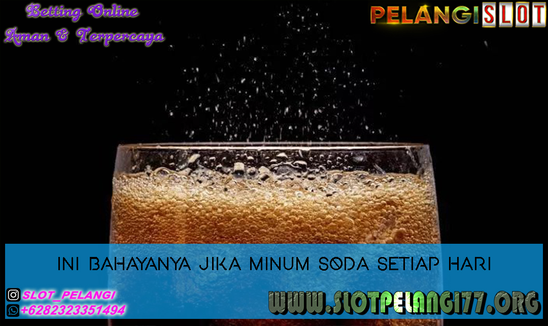 Ini Bahayanya Jika Minum Soda Setiap Hari