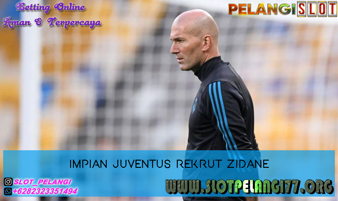 Impian Juventus Rekrut Zidane