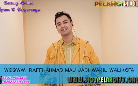 WooWw.. Raffi Ahmad Mau Jadi Wakil Walikota