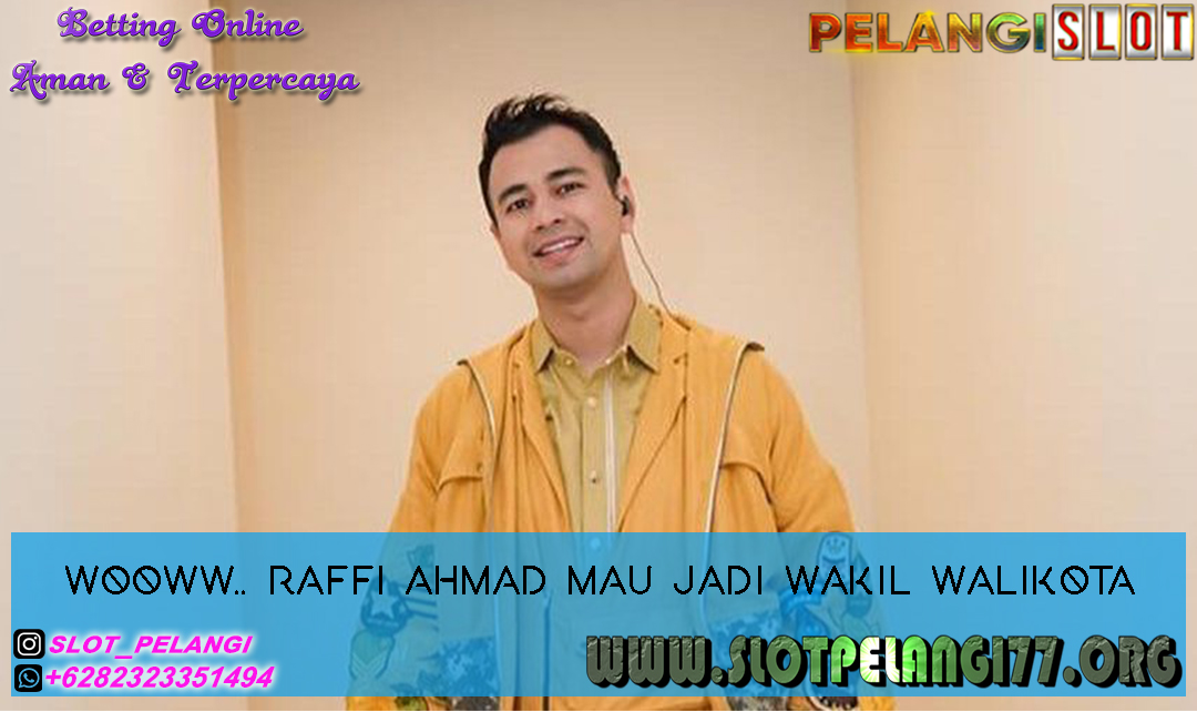 WooWw.. Raffi Ahmad Mau Jadi Wakil Walikota