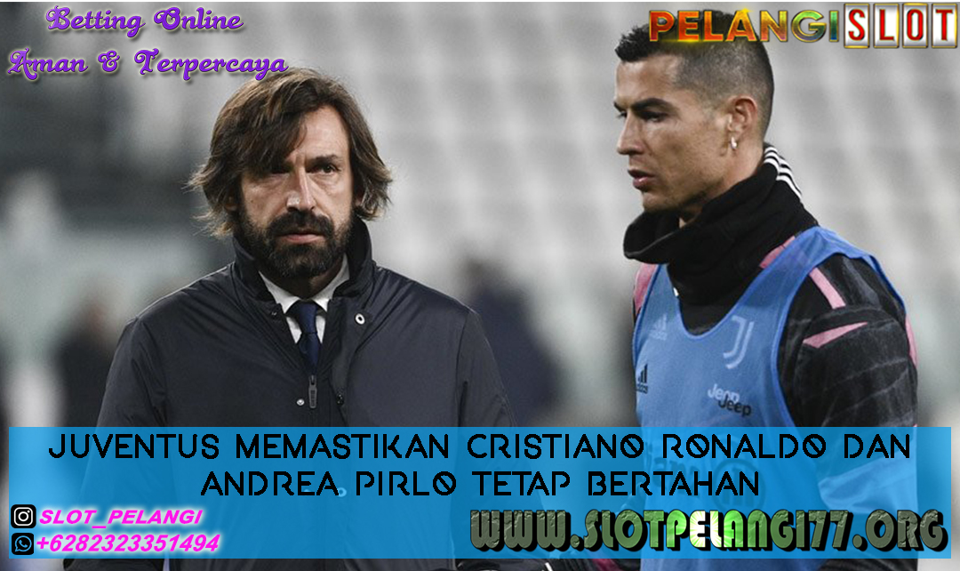 Juventus Memastikan Cristiano Ronaldo dan Andrea Pirlo Tetap Bertahan