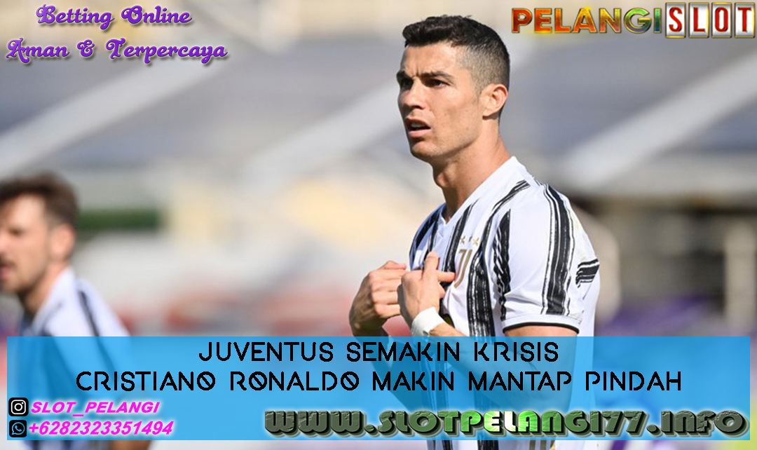 Juventus Semakin KRISIS Cristiano Ronaldo Makin Mantap Pindah