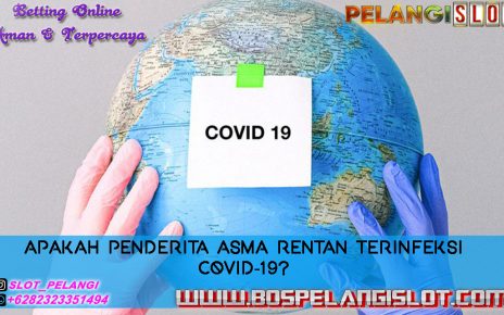 Apakah Penderita Asma Rentan Terinfeksi Covid-19?