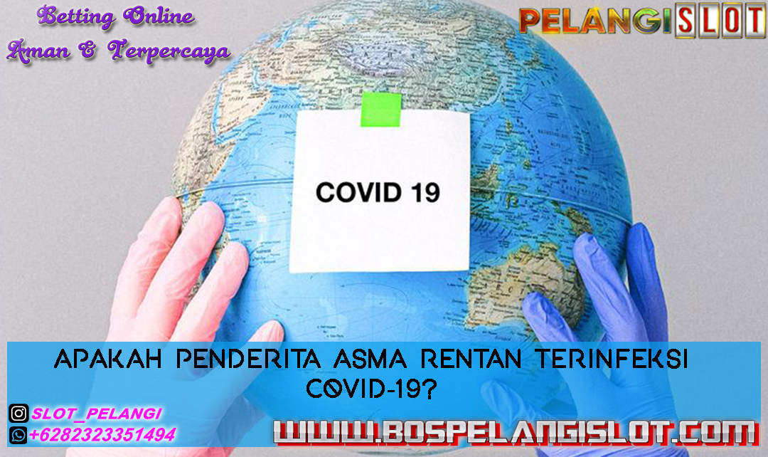 Apakah Penderita Asma Rentan Terinfeksi Covid-19?