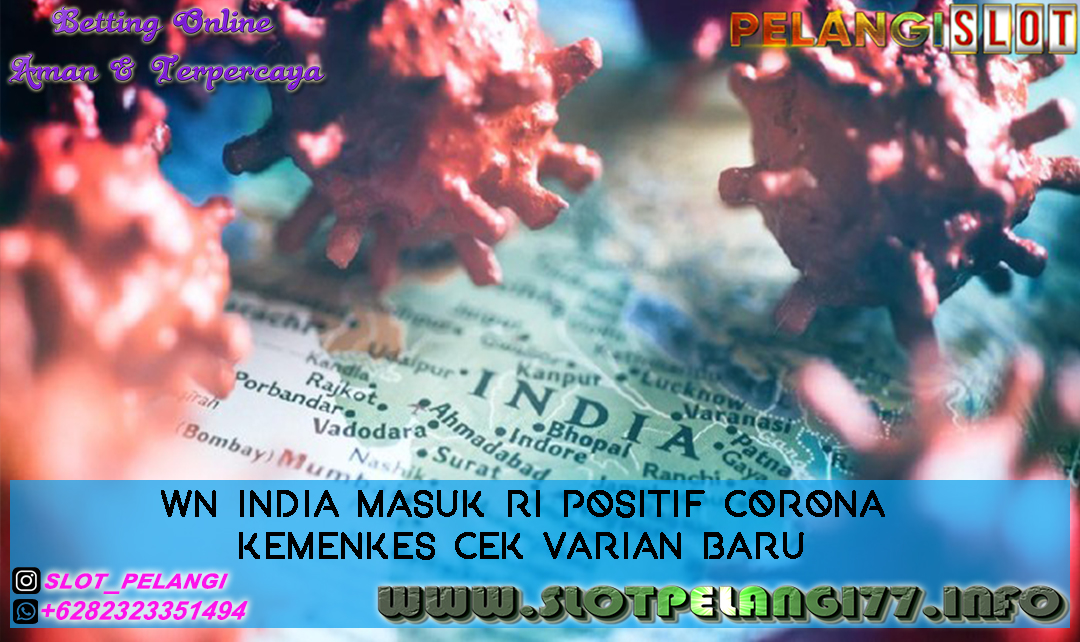 WN India Masuk RI Positif Corona Kemenkes Cek Varian Baru