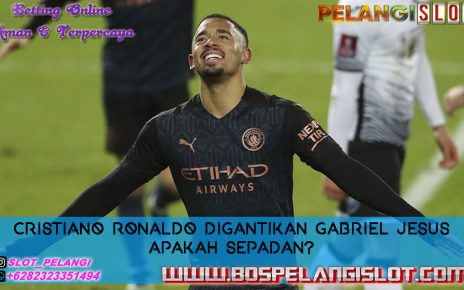 Cristiano Ronaldo Digantikan Gabriel Jesus Apakah Sepadan?