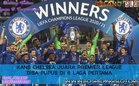 Kans Chelsea Juara Premier League Bisa Pupus di 6 Laga Pertama