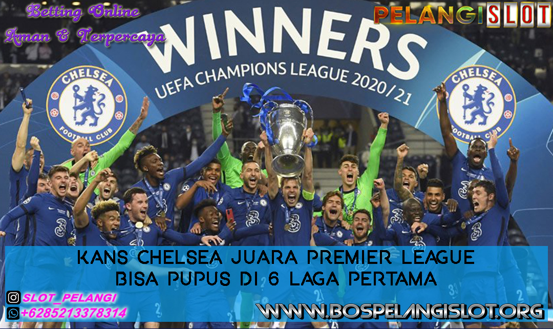 Kans Chelsea Juara Premier League Bisa Pupus di 6 Laga Pertama