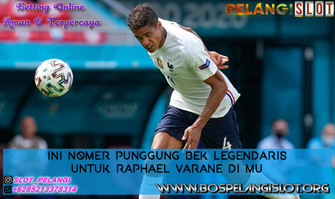 Ini Nomer Punggung Bek Legendaris Untuk Raphael Varane di MU