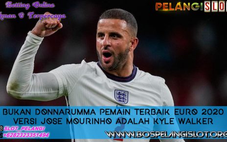 Bukan Donnarumma Pemain Terbaik Euro 2020 Tapi Kyle Walker