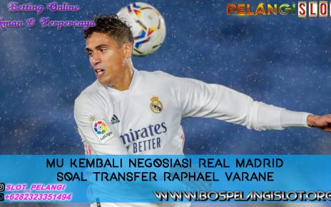 MU Kembali Negosiasi Real Madrid Soal Transfer Raphael Varane