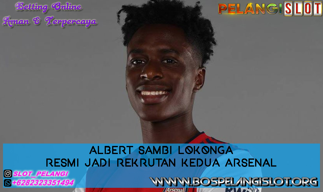 Albert Sambi Lokonga Resmi Jadi Rekrutan Kedua Arsenal