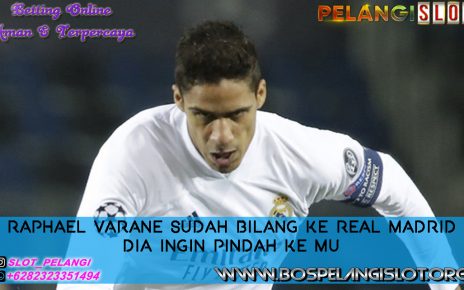 Raphael Varane Sudah Bilang ke Real Madrid Dia Ingin Pindah ke MU