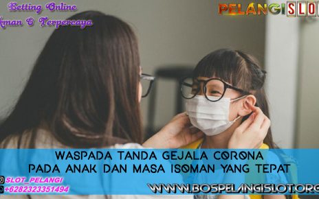 Waspada Tanda Gejala Corona pada Anak dan Masa Isoman yang Tepat