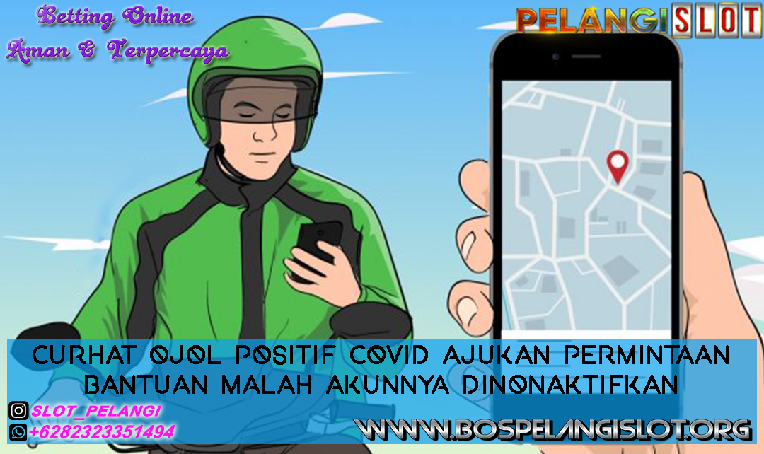 Curhat Ojol Positif Covid Ajukan Bantuan Malah Akunnya Dinonaktifkan