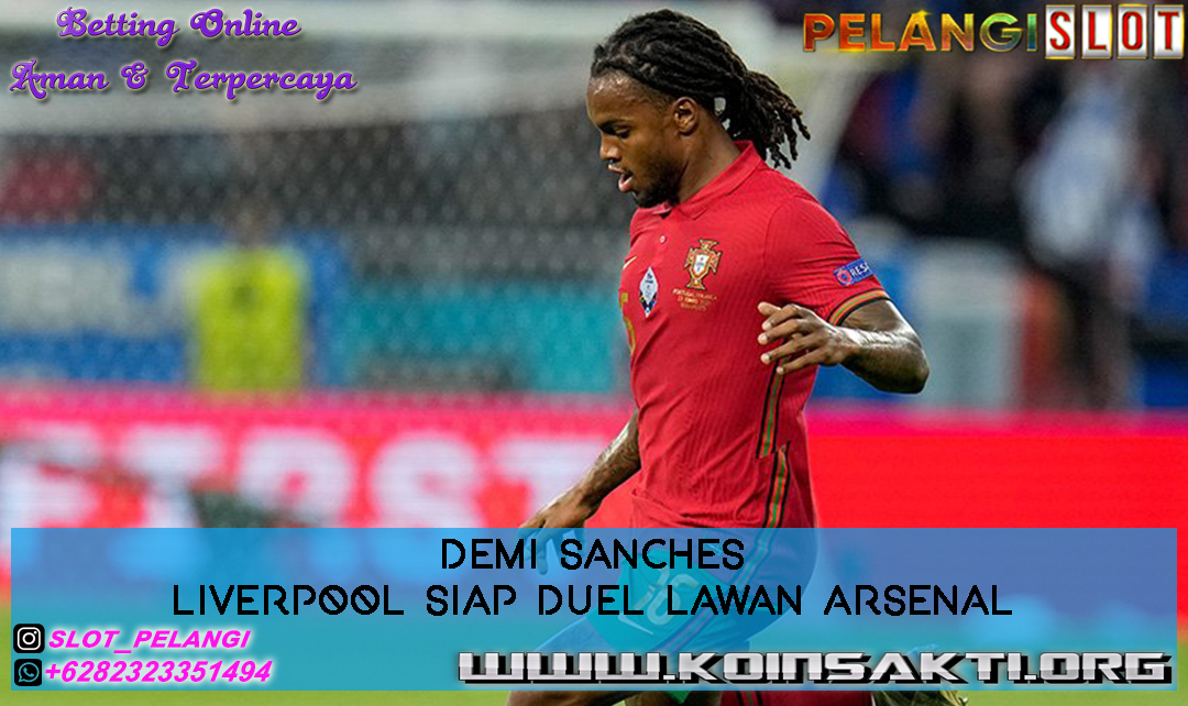 Demi Sanches Liverpool Siap Duel Lawan Arsenal