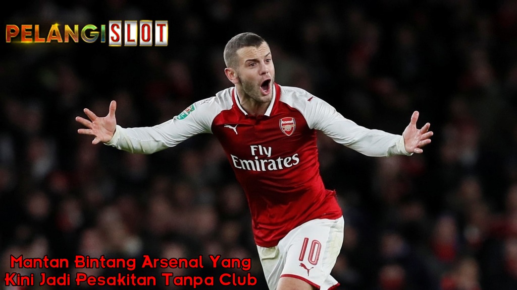 Jack Wilshere Mantan Permata Arsenal yang kini Jadi Pengganguran