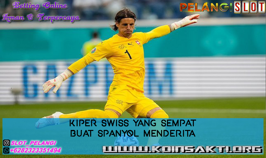 Kiper Swiss yang Sempat Buat Spanyol Menderita