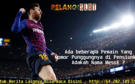 5 Nama Pemain yang Nomor Punggungnya di Pensiunkan Di Klub Yang Di Belanya Adakah Messi ?