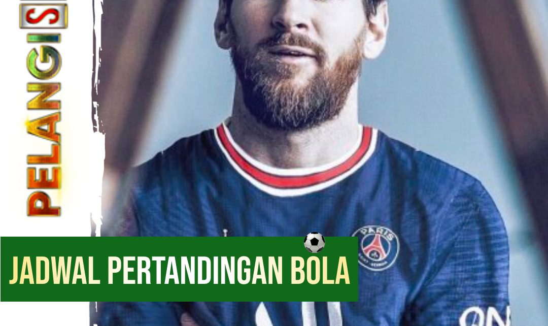 JADWAL PERTANDINGAN BOLA TANGGAL 24 – 25 SEPTEMBER 2021