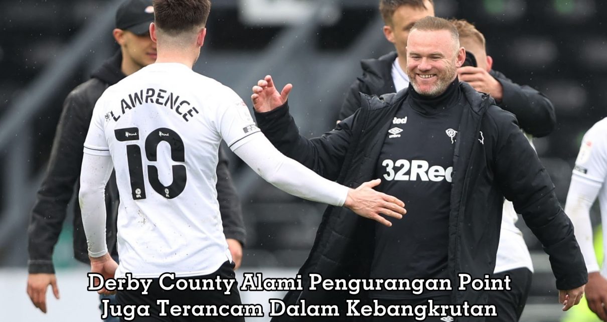 Derby County Besutan Mantan Bintang Manchester United Mengalami Pengurangan Point & Krisis Keuangan