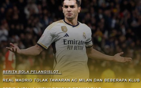 Tawaran AC Milan dan beberapa Klub Serie A Lainnya ditolak Real Madrid untuk Menggaet Brahim Diaz