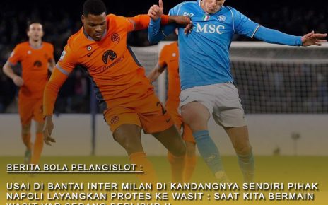 Usai dibantai Inter Milan dikandang sendiri Pihak Napoli Menyampaikan : VAR Wasitnya Sedang Liburan
